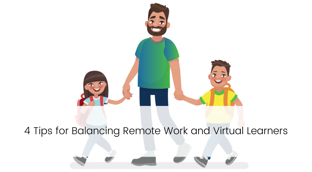 4 Tips for Balancing Remote Work and Virtual Learners