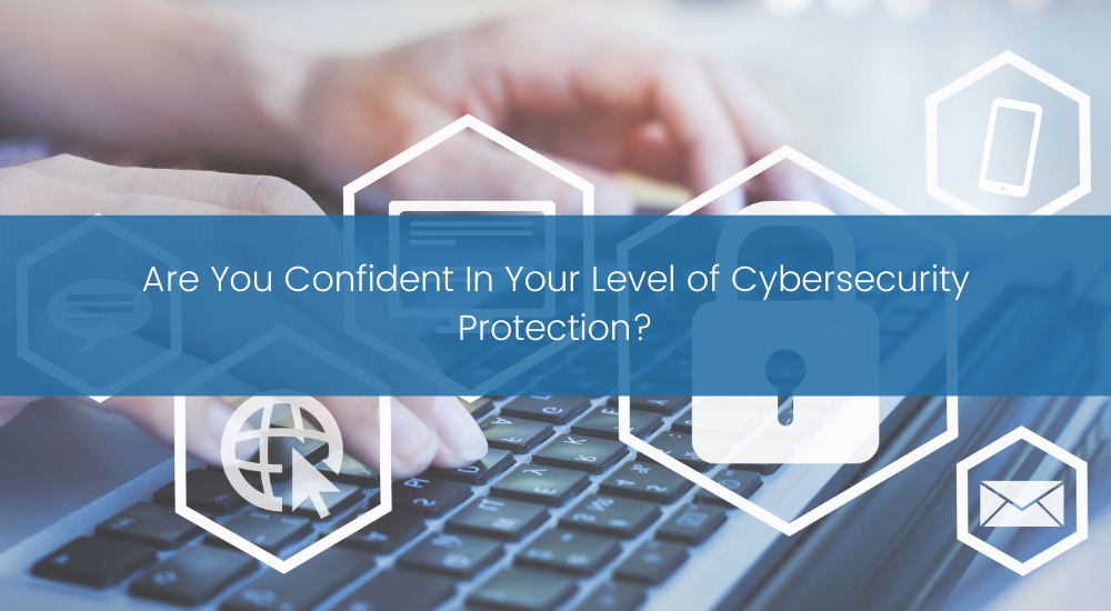 Are You Confident In Your Level of Cybersecurity Protection_ - TBC