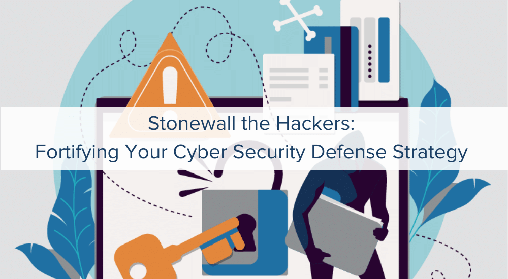 Fortifying Your Cyber Security Defense Strategy 