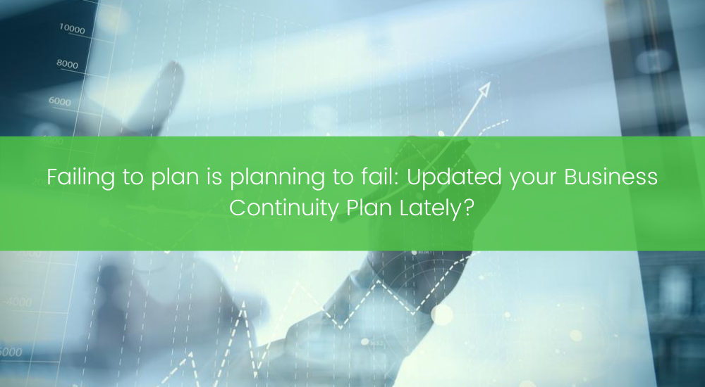 Failing to plan is planning to fail_ Updated your Business Continuity Plan Lately_