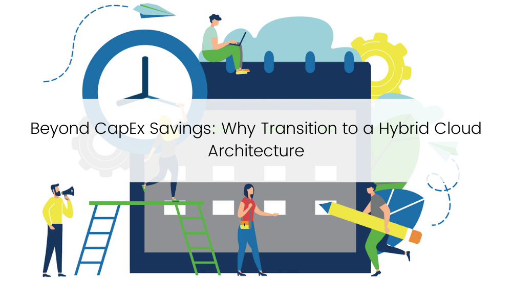 Capex and why transition to hybrid cloud architecture