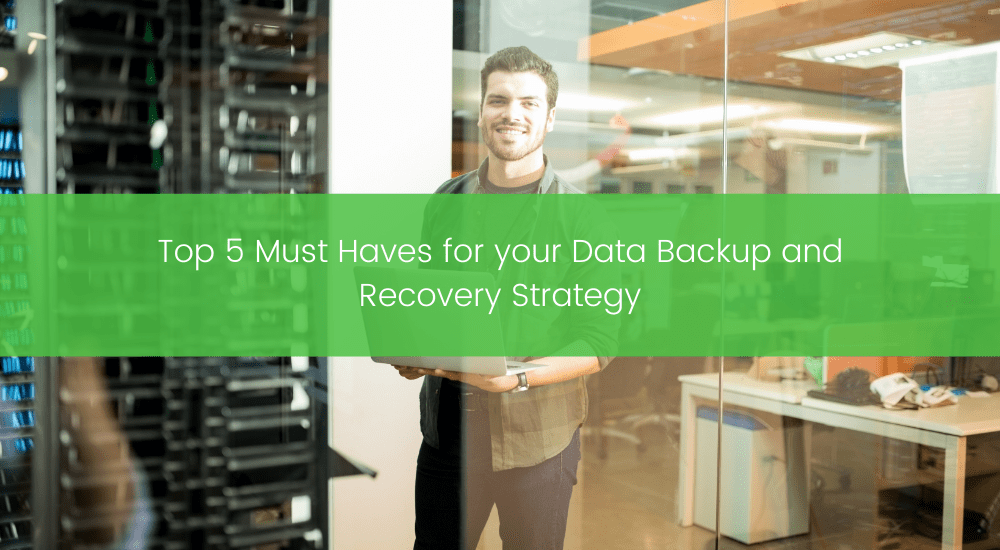 TBC - Top 5 Must Haves for your Data Backup and Recovery Strategy-min