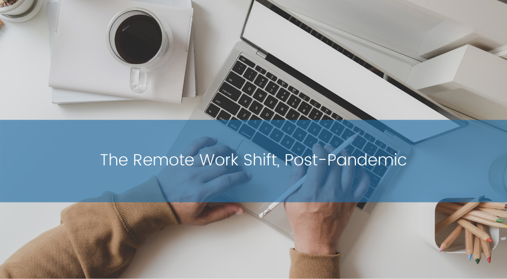 The Remote Work Shift, Post-Pandemic