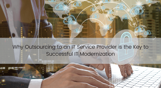 Why Outsourcing to an IT Service Provider is the Key to Successful IT Modernization (1)
